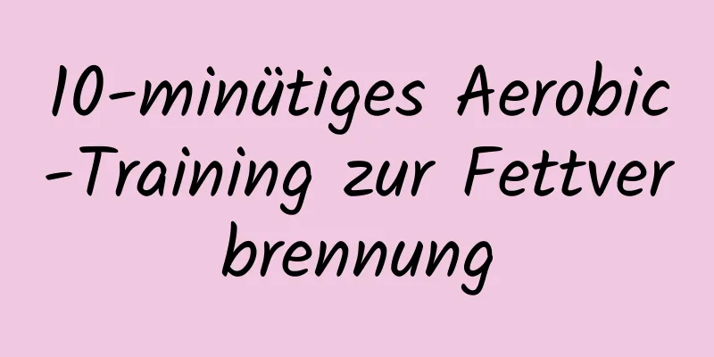 10-minütiges Aerobic-Training zur Fettverbrennung