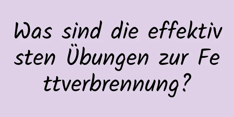 Was sind die effektivsten Übungen zur Fettverbrennung?