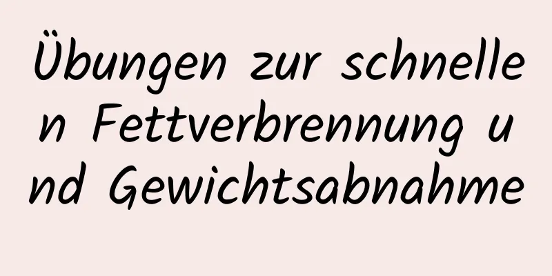 Übungen zur schnellen Fettverbrennung und Gewichtsabnahme