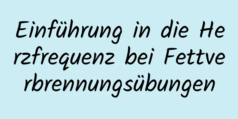 Einführung in die Herzfrequenz bei Fettverbrennungsübungen