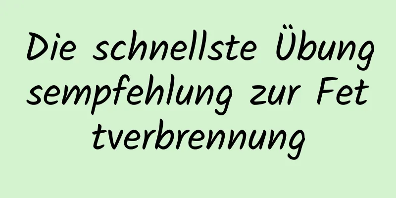 Die schnellste Übungsempfehlung zur Fettverbrennung