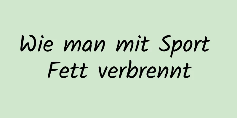 Wie man mit Sport Fett verbrennt