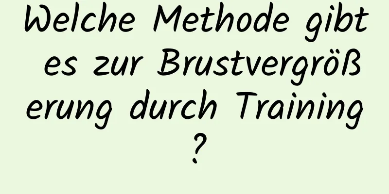 Welche Methode gibt es zur Brustvergrößerung durch Training?