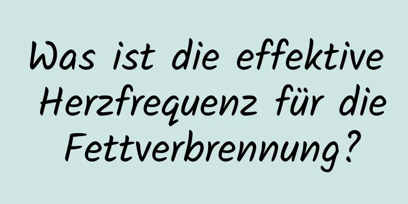 Was ist die effektive Herzfrequenz für die Fettverbrennung?