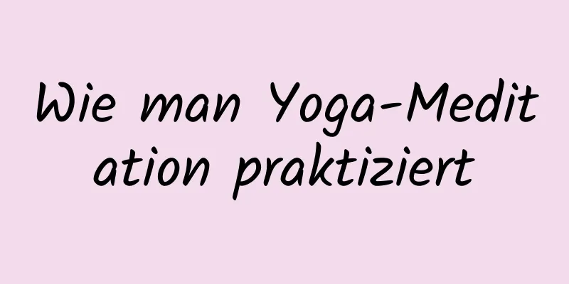 Wie man Yoga-Meditation praktiziert