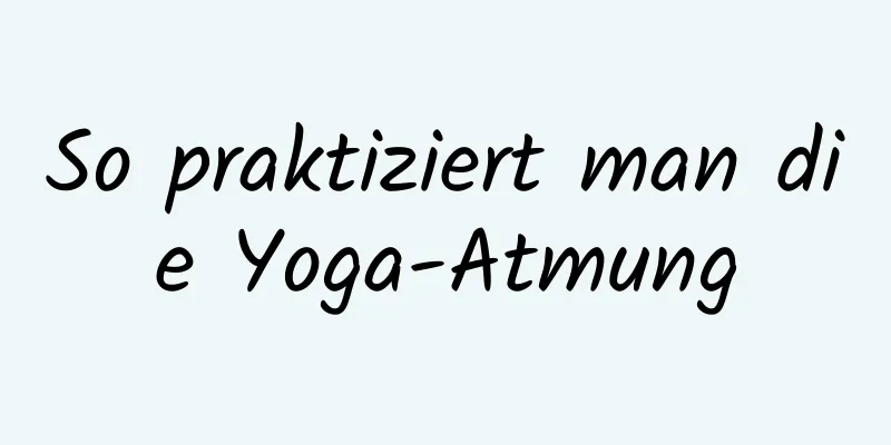 So praktiziert man die Yoga-Atmung