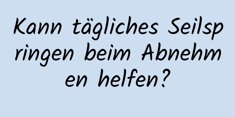 Kann tägliches Seilspringen beim Abnehmen helfen?