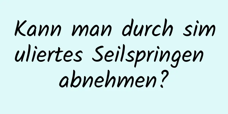 Kann man durch simuliertes Seilspringen abnehmen?