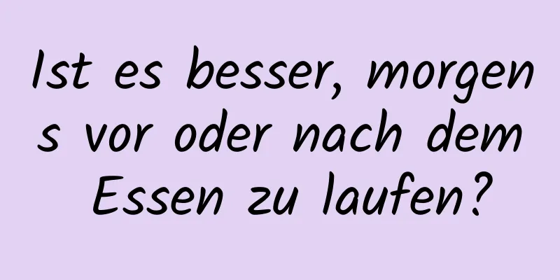 Ist es besser, morgens vor oder nach dem Essen zu laufen?