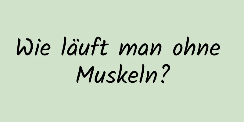 Wie läuft man ohne Muskeln?