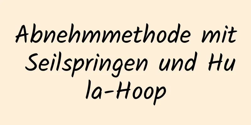 Abnehmmethode mit Seilspringen und Hula-Hoop