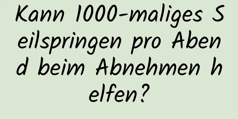 Kann 1000-maliges Seilspringen pro Abend beim Abnehmen helfen?