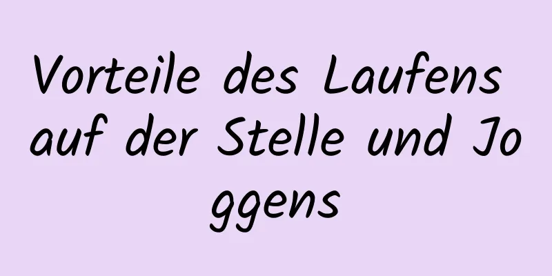 Vorteile des Laufens auf der Stelle und Joggens