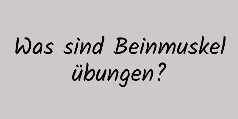 Was sind Beinmuskelübungen?