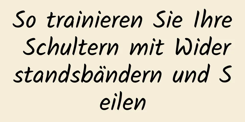 So trainieren Sie Ihre Schultern mit Widerstandsbändern und Seilen