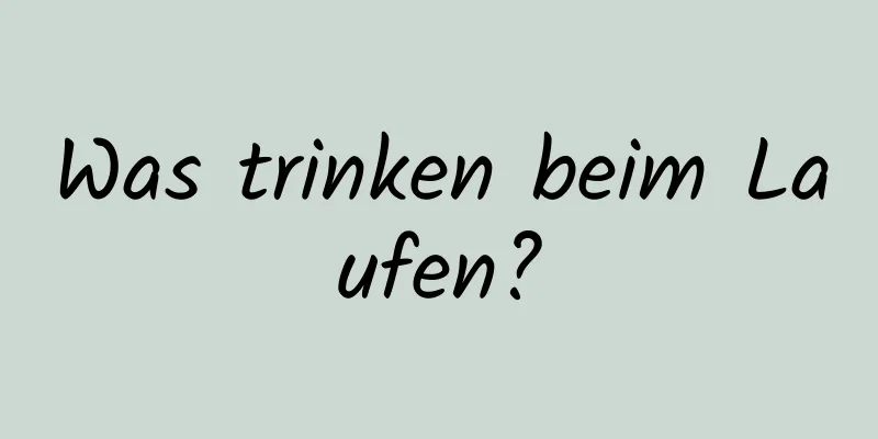 Was trinken beim Laufen?