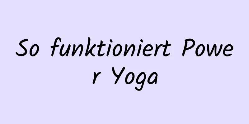 So funktioniert Power Yoga