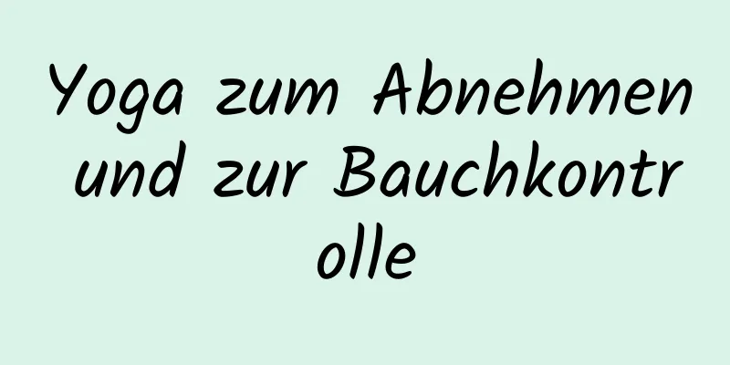 Yoga zum Abnehmen und zur Bauchkontrolle