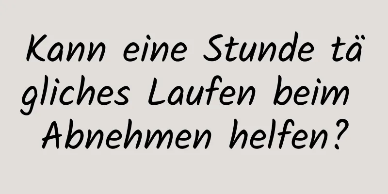 Kann eine Stunde tägliches Laufen beim Abnehmen helfen?