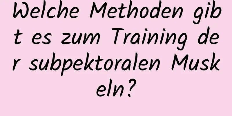 Welche Methoden gibt es zum Training der subpektoralen Muskeln?