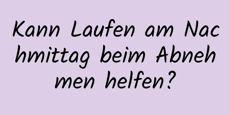 Kann Laufen am Nachmittag beim Abnehmen helfen?