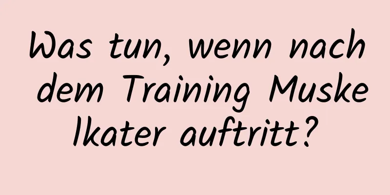 Was tun, wenn nach dem Training Muskelkater auftritt?