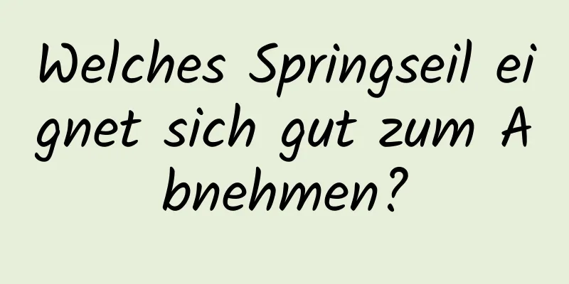 Welches Springseil eignet sich gut zum Abnehmen?