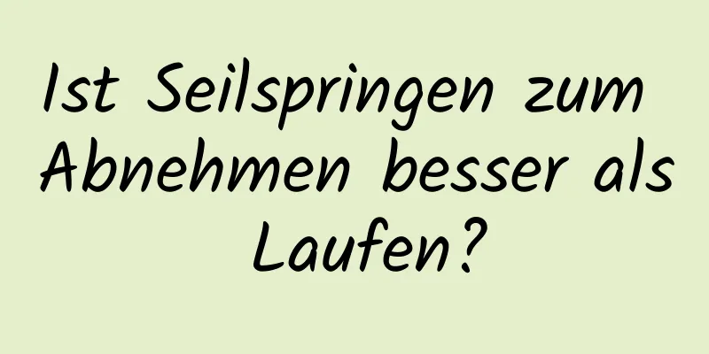 Ist Seilspringen zum Abnehmen besser als Laufen?