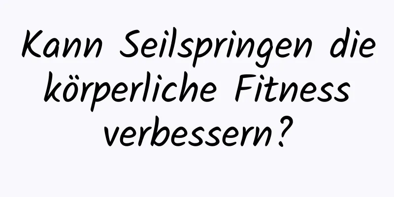 Kann Seilspringen die körperliche Fitness verbessern?