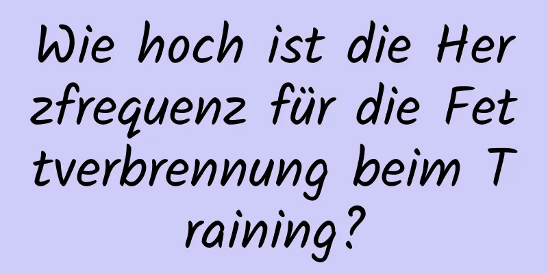 Wie hoch ist die Herzfrequenz für die Fettverbrennung beim Training?