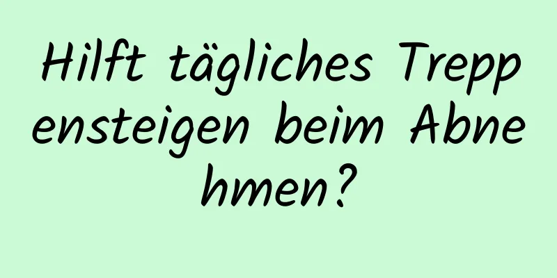 Hilft tägliches Treppensteigen beim Abnehmen?