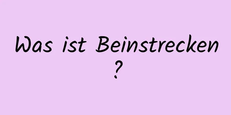 Was ist Beinstrecken?