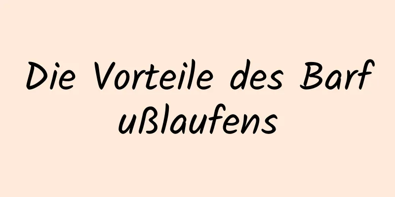 Die Vorteile des Barfußlaufens