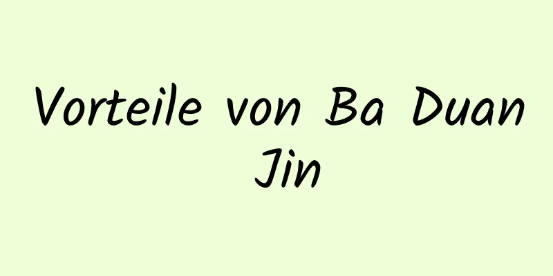 Vorteile von Ba Duan Jin