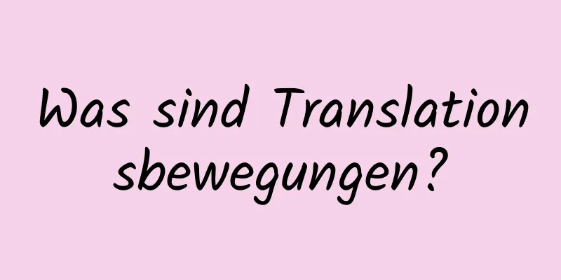 Was sind Translationsbewegungen?