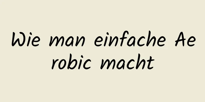 Wie man einfache Aerobic macht