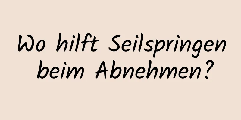 Wo hilft Seilspringen beim Abnehmen?