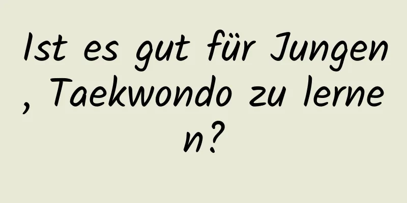 Ist es gut für Jungen, Taekwondo zu lernen?