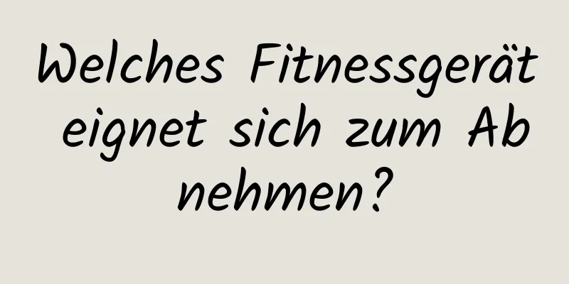 Welches Fitnessgerät eignet sich zum Abnehmen?