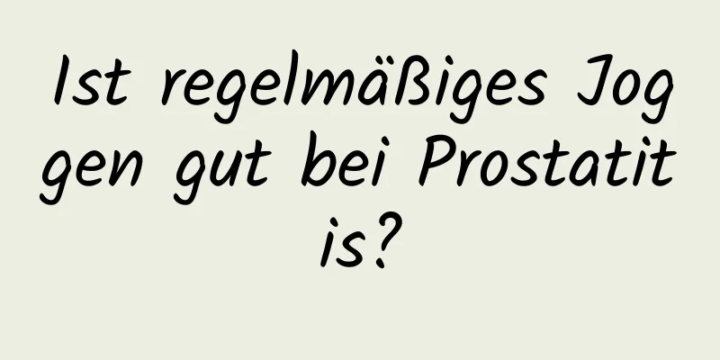 Ist regelmäßiges Joggen gut bei Prostatitis?