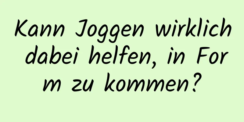 Kann Joggen wirklich dabei helfen, in Form zu kommen?