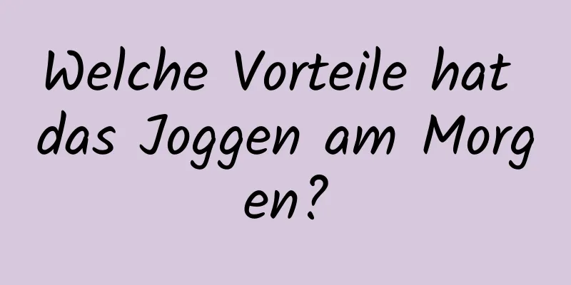 Welche Vorteile hat das Joggen am Morgen?