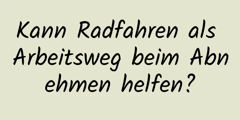 Kann Radfahren als Arbeitsweg beim Abnehmen helfen?