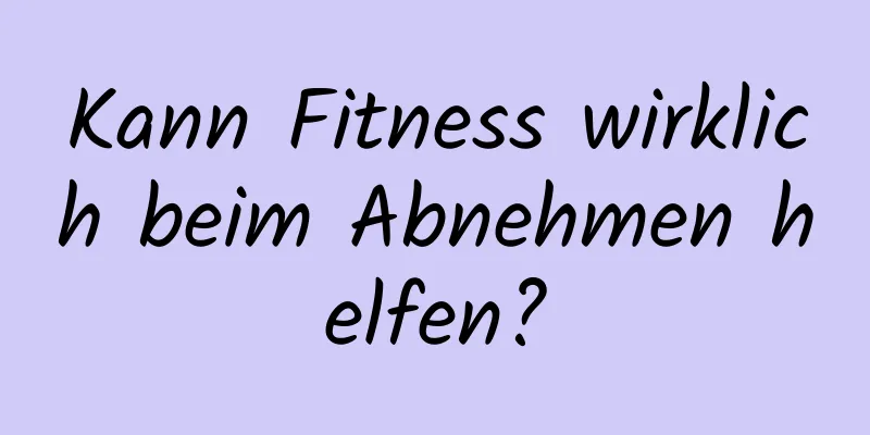 Kann Fitness wirklich beim Abnehmen helfen?