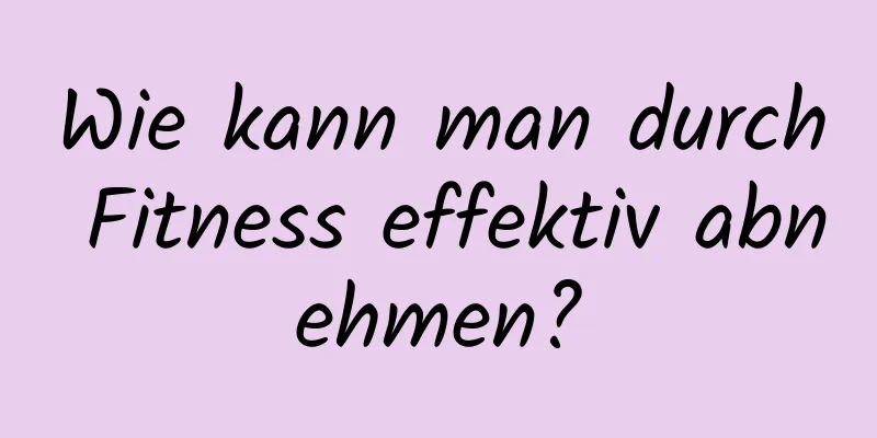 Wie kann man durch Fitness effektiv abnehmen?