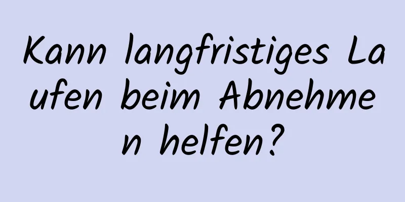 Kann langfristiges Laufen beim Abnehmen helfen?