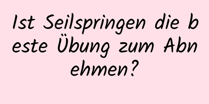 Ist Seilspringen die beste Übung zum Abnehmen?