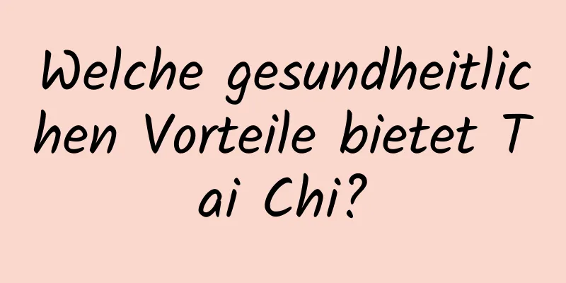 Welche gesundheitlichen Vorteile bietet Tai Chi?