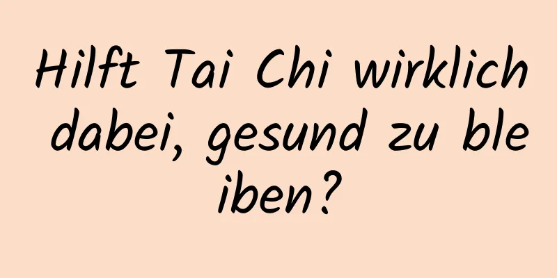 Hilft Tai Chi wirklich dabei, gesund zu bleiben?