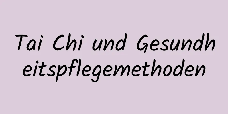 Tai Chi und Gesundheitspflegemethoden